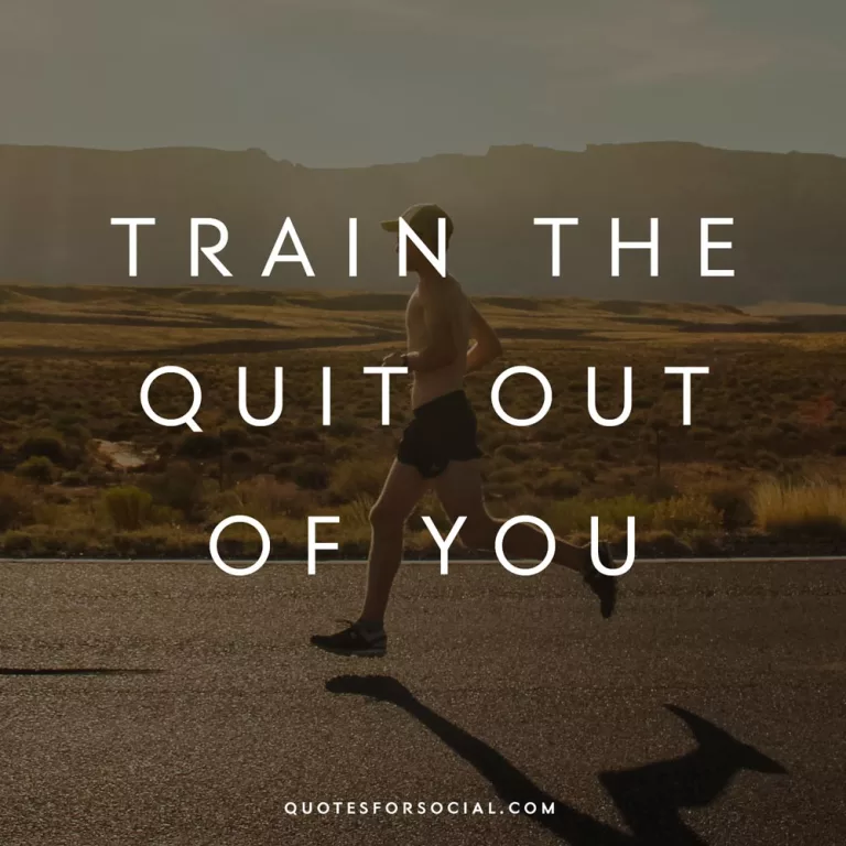 Running Quotes For Instagram - Train the quit out of you